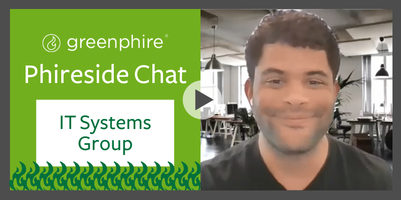 Phireside Chat – IT Systems Group